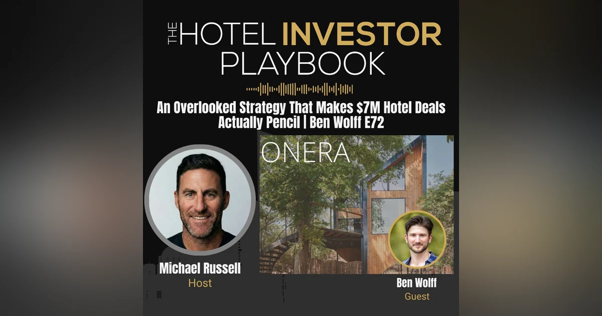 An Overlooked Strategy That Makes $7M Hotel Deals Actually Pencil | Ben Wolff E72