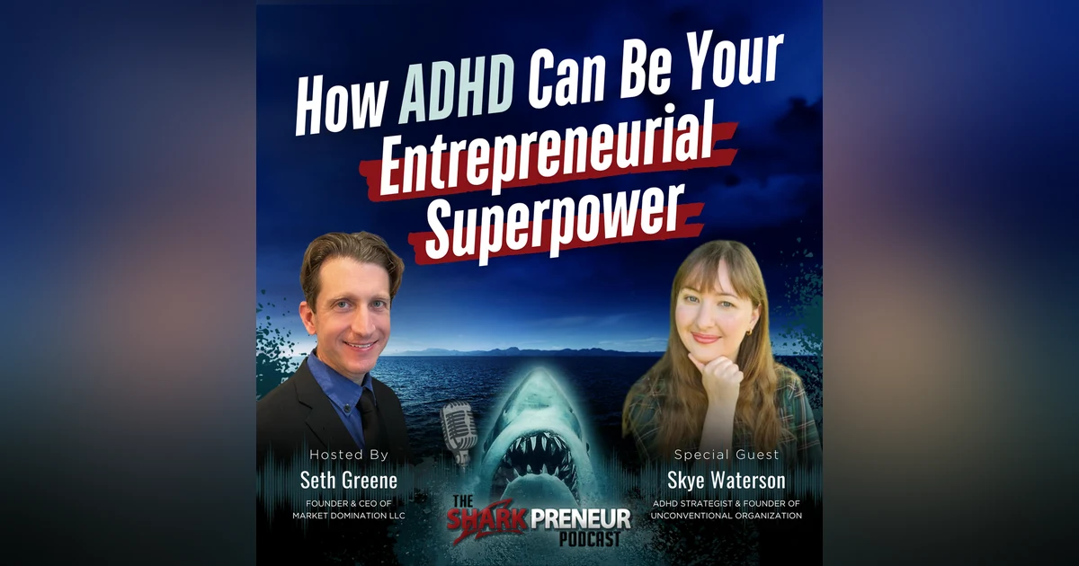 Episode 1155: How ADHD Can Be Your Entrepreneurial Superpower with Skye Waterson