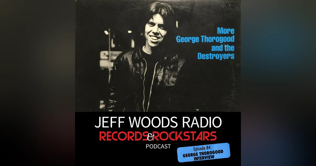 84: George Thorogood talks rock 'n' blues with Jeff Woods