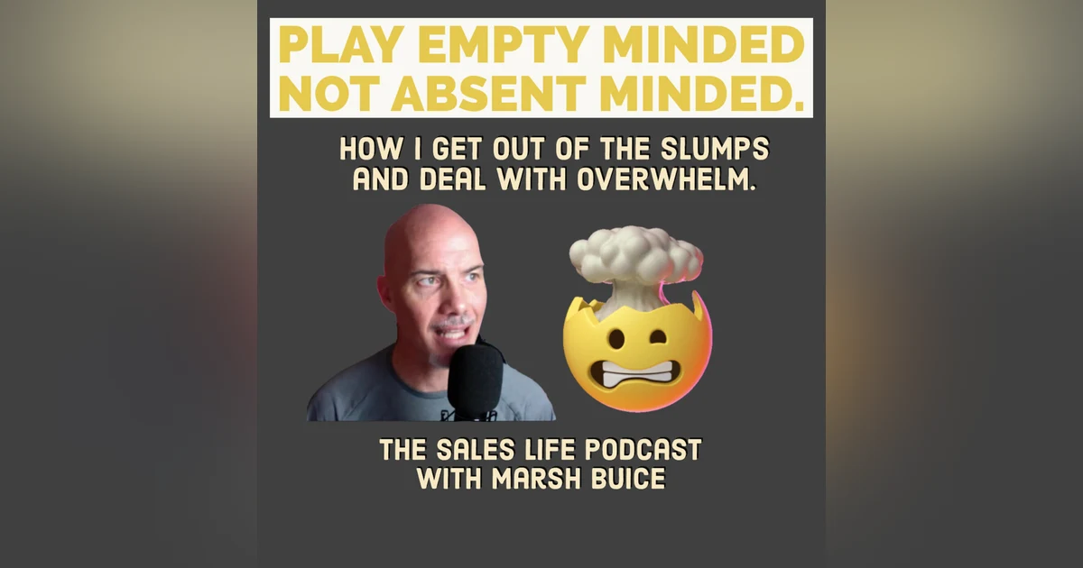 664. Play empty minded. Not absent-minded.| How I get out of the slumps and deal with overwhelm.