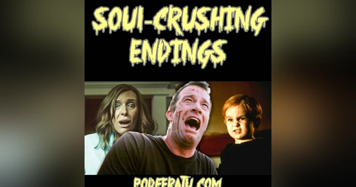 Episode 177: Soul-Crushing Endings