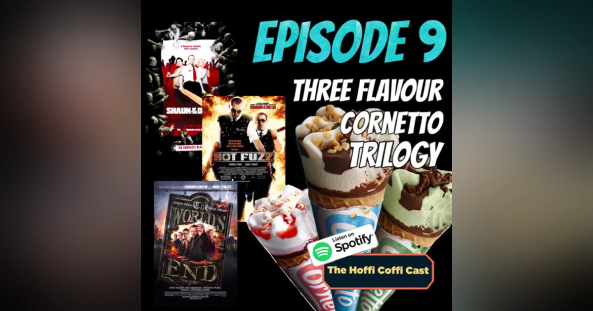 09 - Three Flavour Cornetto Trilogy