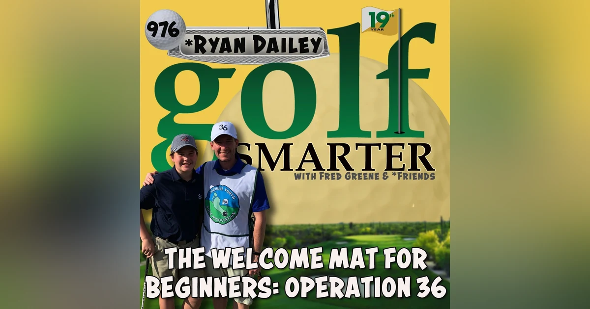The Welcome Mat To Golf for Beginners: Operation 36! with Founder Ryan Dailey