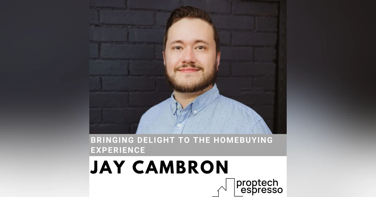 Jay Cambron - Bringing Delight to the Homebuying Experience