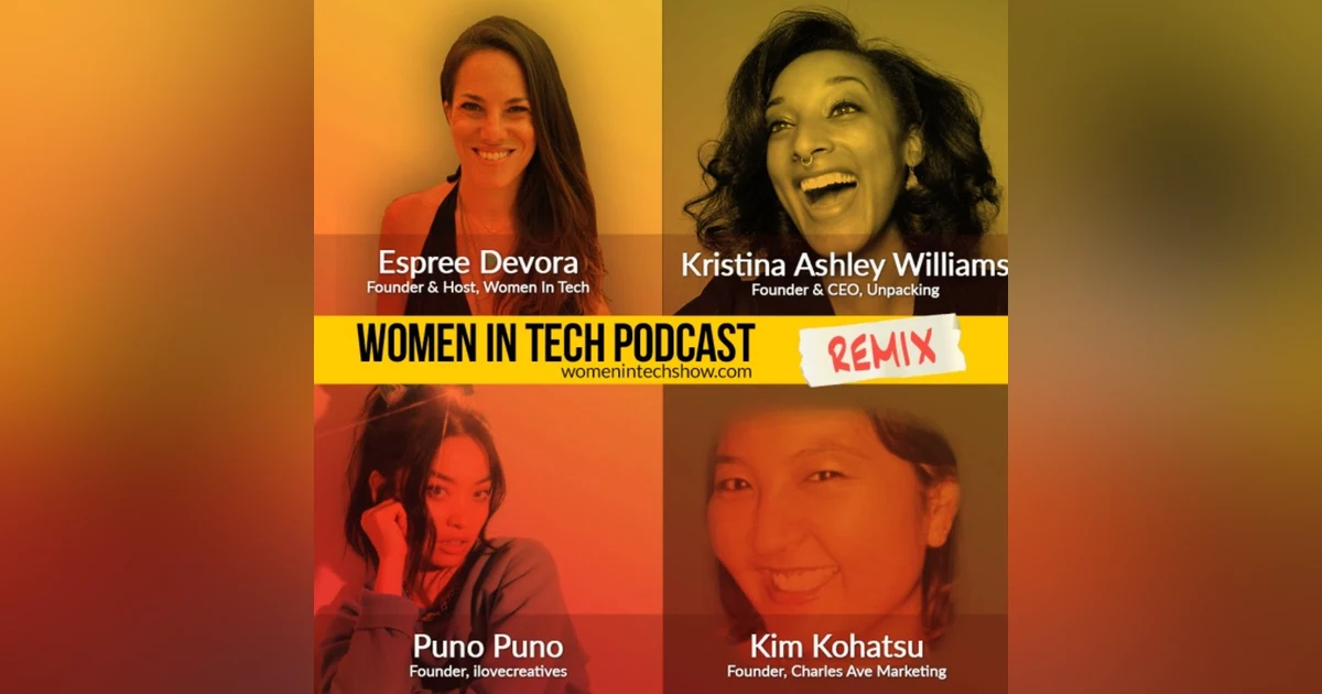 Remix: Puno Puno, Kim Kohatsu, and Kristina Ashley Williams: Women In Tech