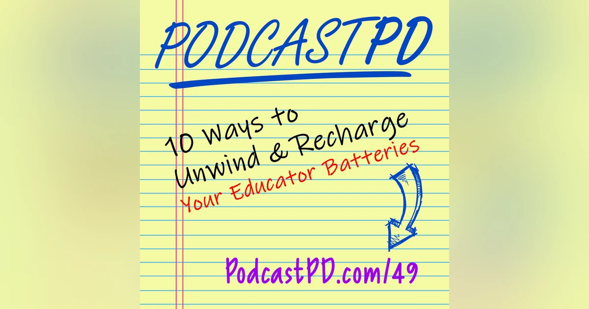 10 Ways To Unwind And Recharge Your Educator Batteries - PPD049