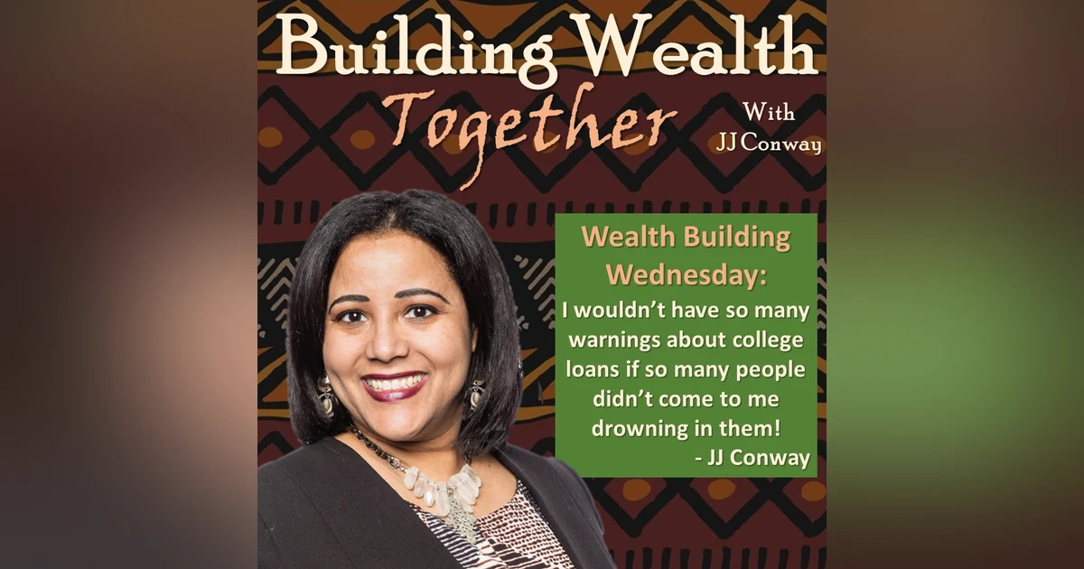 Episode 44: Wealth-Building Wednesday: What College Loans Have to Do With Eating Dog Food In Retirement