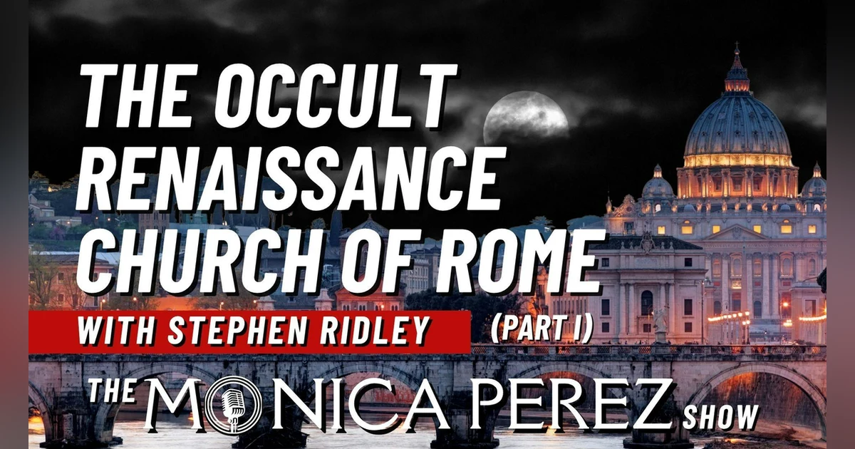 The Occult Renaissance Church of Rome w/ Stephen Ridley (Part 1)