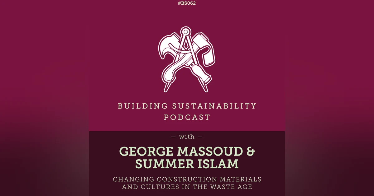 Changing Construction Materials and Cultures in the Waste Age - George Massoud & Summer Islam - BS062