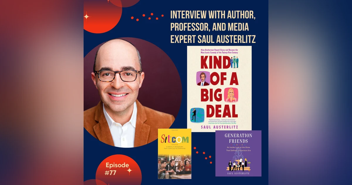 #77 - Interview with Author, Professor, and Media Expert Saul Austerlitz!