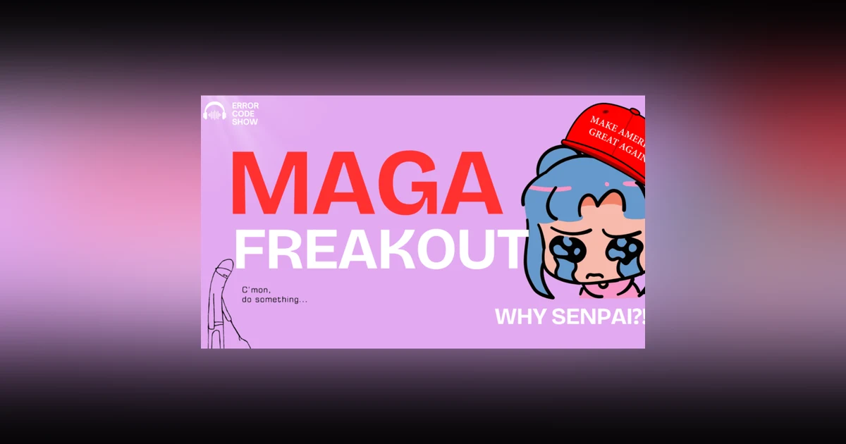 The MAGA Meltdown Marathon — And the Week’s Not Over - Error Code Show