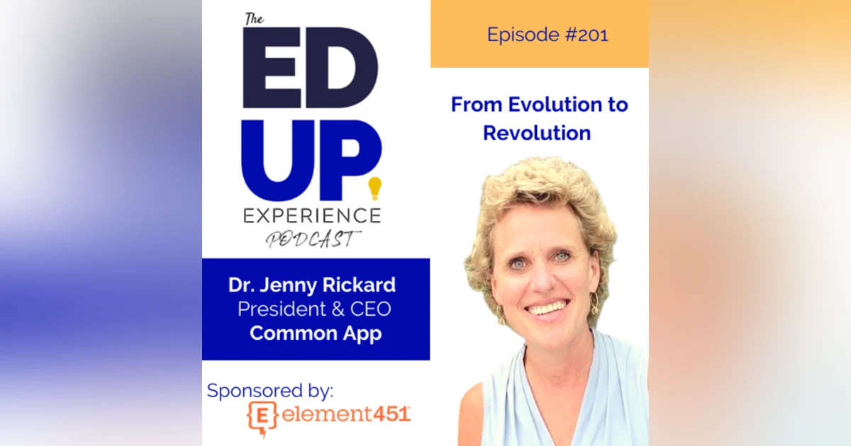 201: From Evolution to Revolution - with Dr. Jenny Rickard, President & CEO, Common App