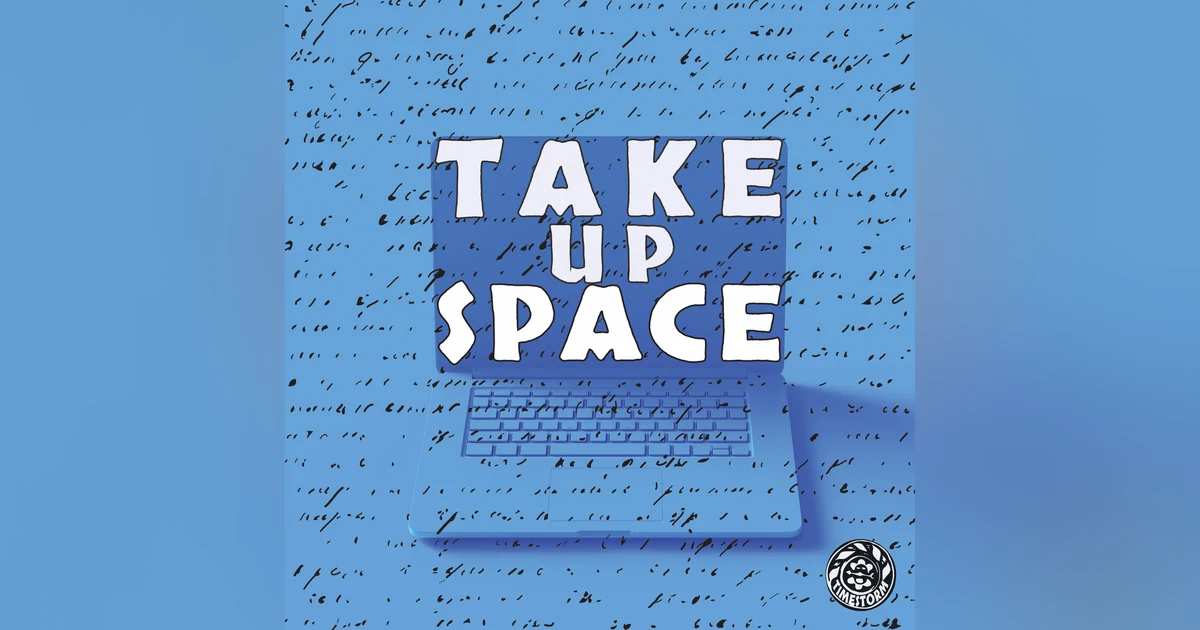 Minisode: Take Up Space