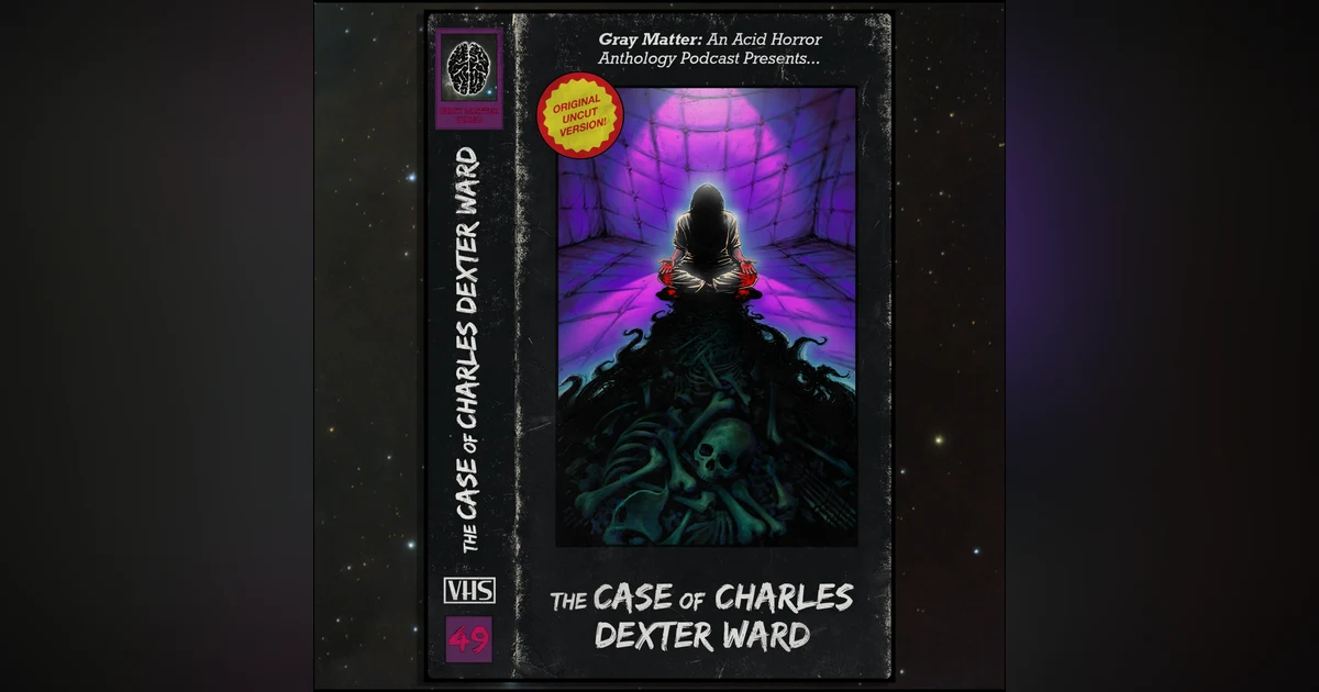 49 - The Case of Charles Dexter Ward