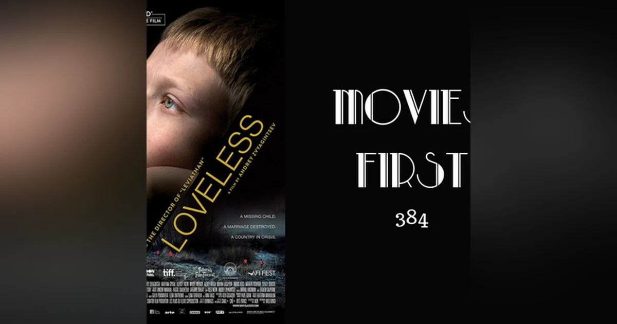 384: Loveless (Russian) - Movies First with Alex First