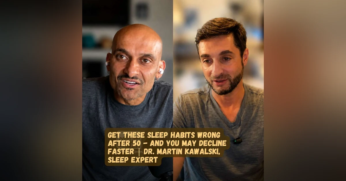 Get These Sleep Habits Wrong After 50 - And You May Decline Faster | Dr. Martin Kawalski, Sleep Expert