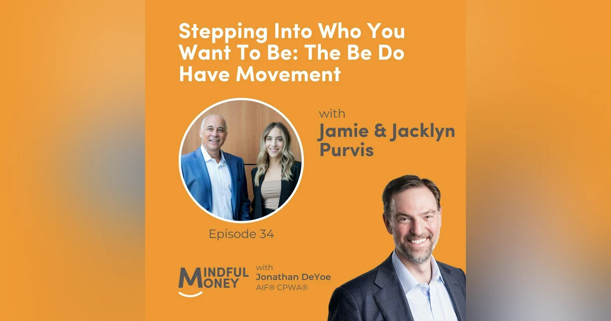034: Jamie & Jacklyn Purvis - Stepping Into Who You Want To Be: The Be Do Have Movement
