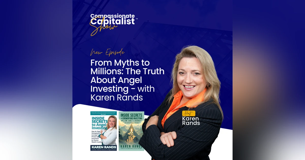From Myths to Millions: The Truth About Angel Investing with Karen Rands