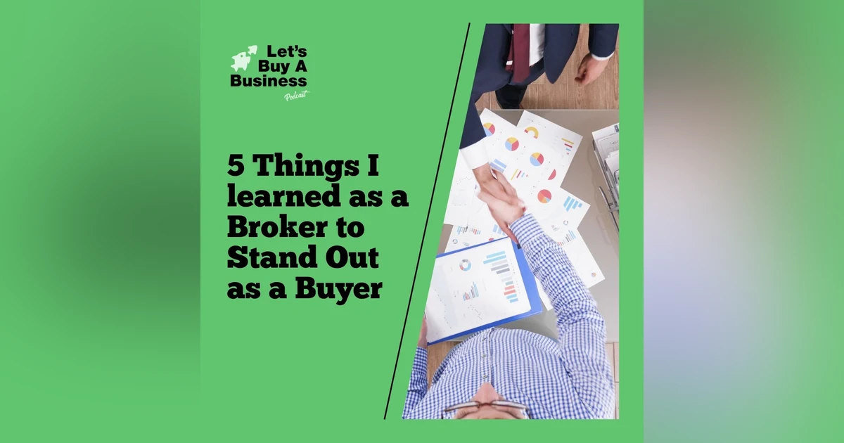 5 Things I learned as a Broker to Stand Out as a Buyer
