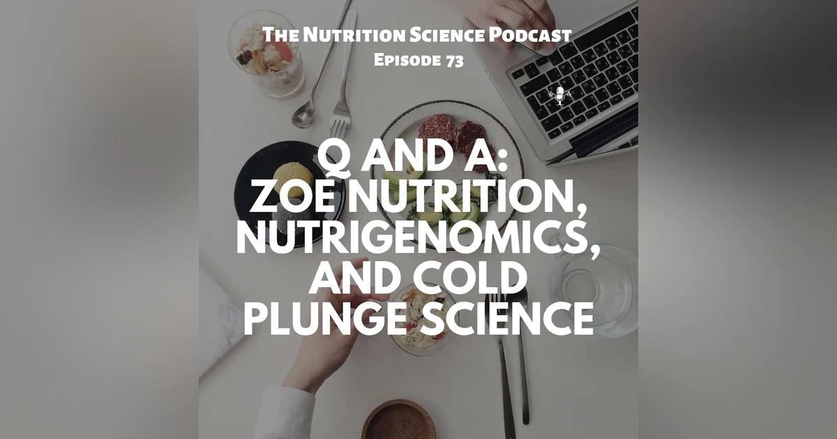 Q and A: ZOE Nutrition, Nutrigenomics, and Cold Plunge Science