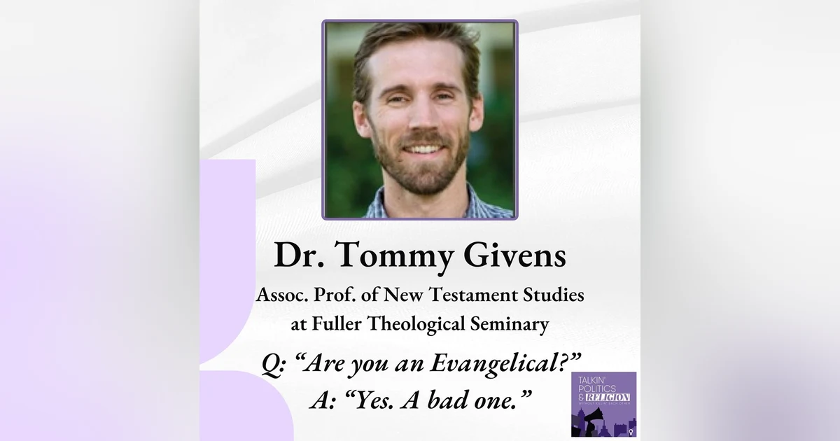Prof. Tommy Givens of Fuller | Q: "Are you an Evangelical?" A: "Yes. A bad one!"