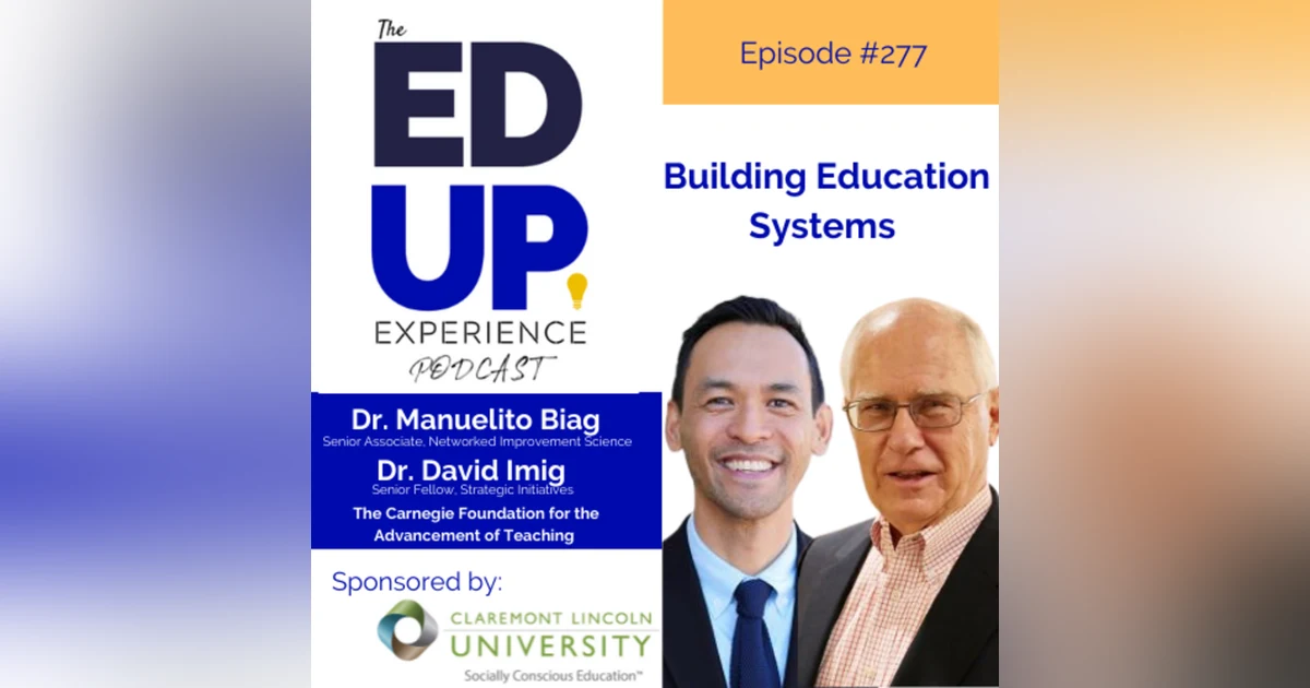 277: Building Education Systems- with Dr. Manuelito Biag & Dr. David Imig, Carnegie Foundation for the Advancement of Teaching