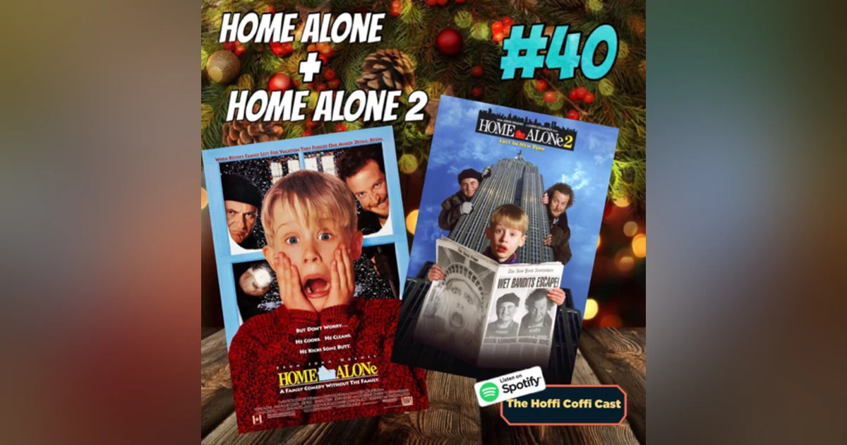 40 - Home Alone (1990) and Home Alone 2 (1992)