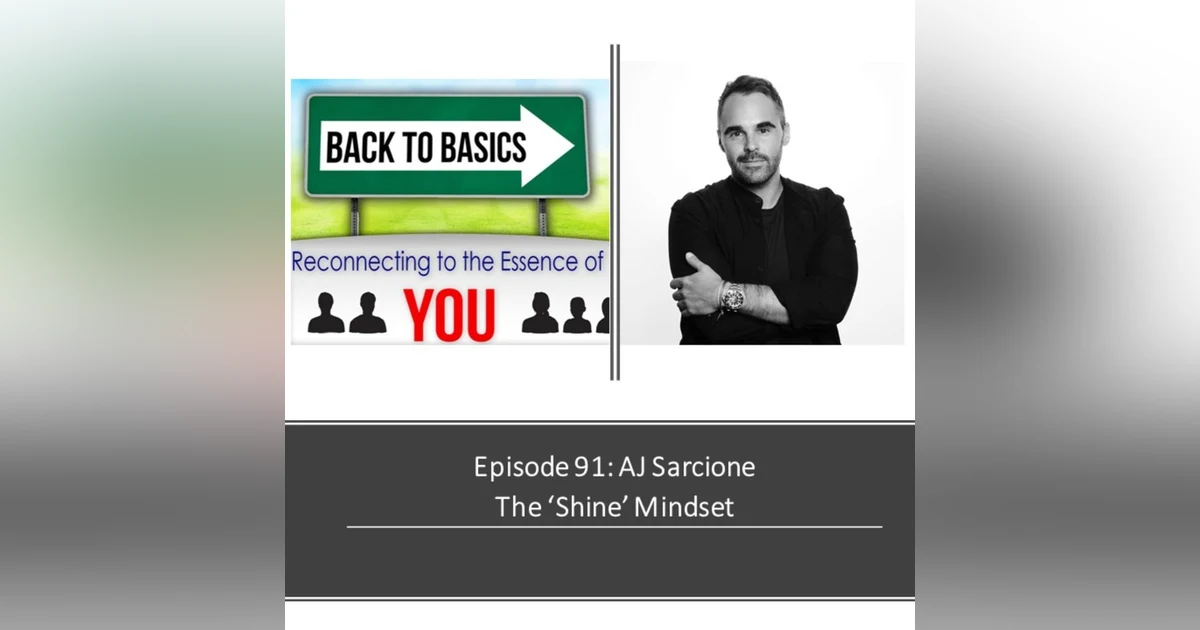 E91- AJ Sarcione - The "Shine" Mindset