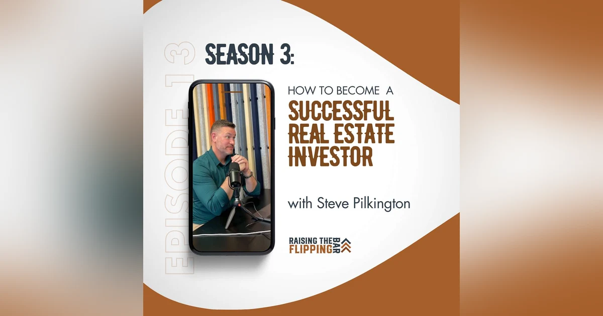 How to Become a Successful Real Estate Investor with Steve Pilkington Pt 2