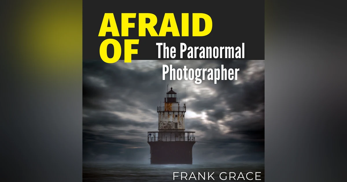 Afraid of The Paranormal Photographer