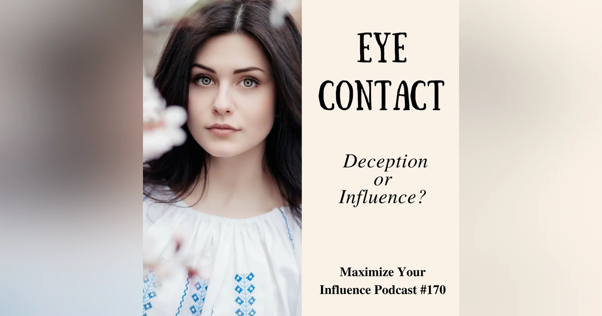 Episode 170 - Eye Contact:  Deception or Influence?