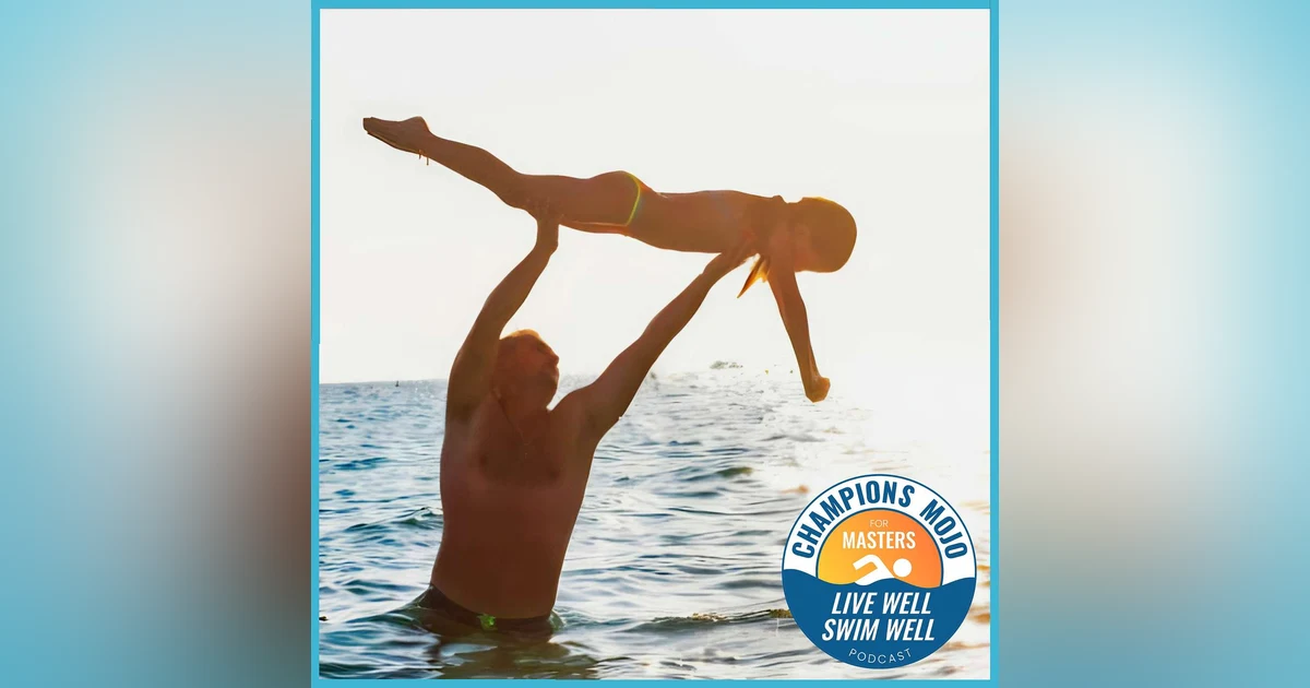 Five Swim and Life Lessons from My Late Father, EP 285