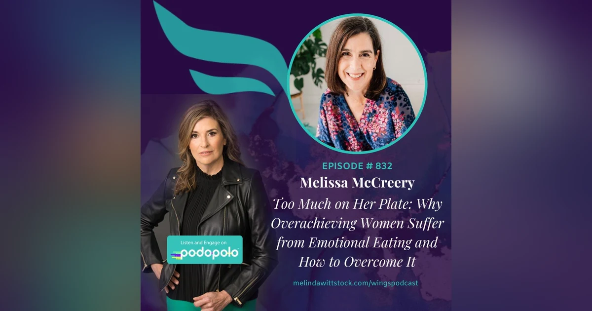 Too Much On Her Plate: Entrepreneur Melissa McCreery on Why Many Overachieving Women Suffer from Emotional Eating and How to Overcome It