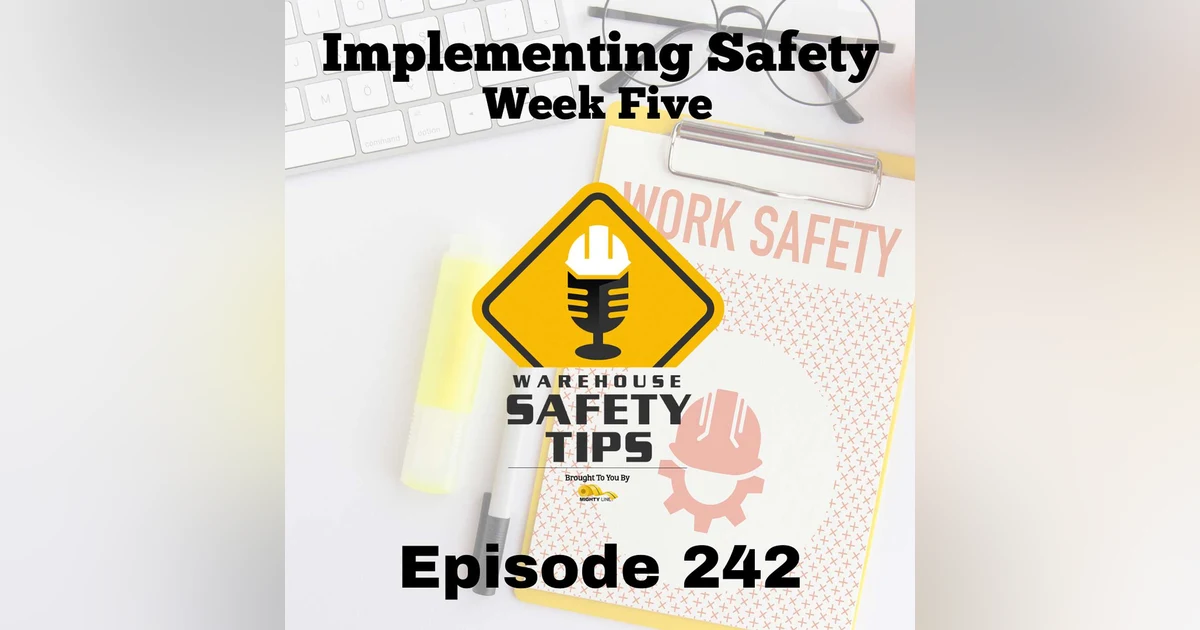 Warehouse Safety Tips | Episode 242 | Implementing Safety - Week Five