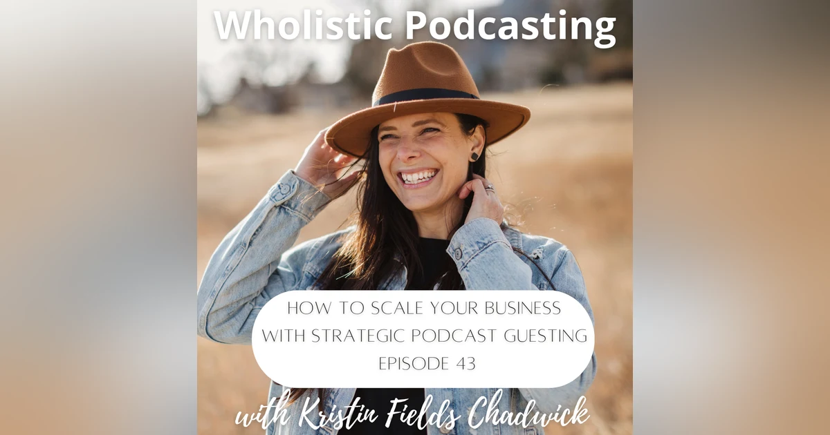 [Episode 43] How to Scale Your Business with Strategic Podcast Guesting