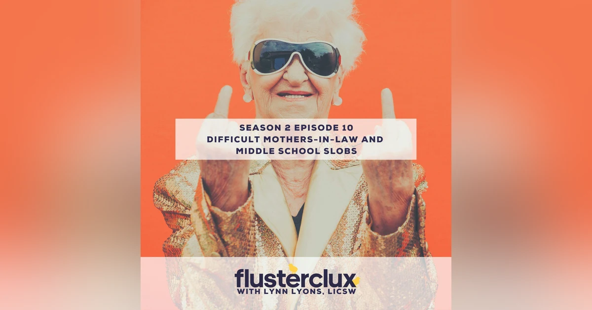 Listeners Ask: Difficult Mothers-in-law and Middle School Slobs