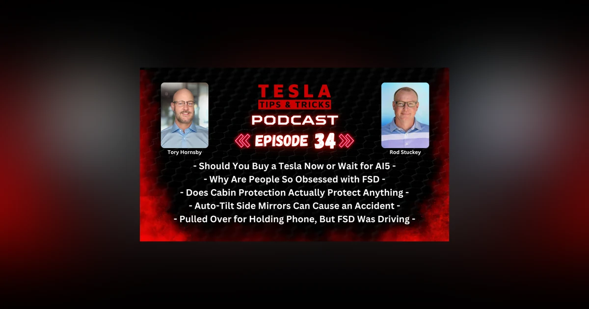 Buy a Tesla Now or Wait for AI5, FSD Obsession, What is Cabin Protection & More - T3 Podcast Ep 34