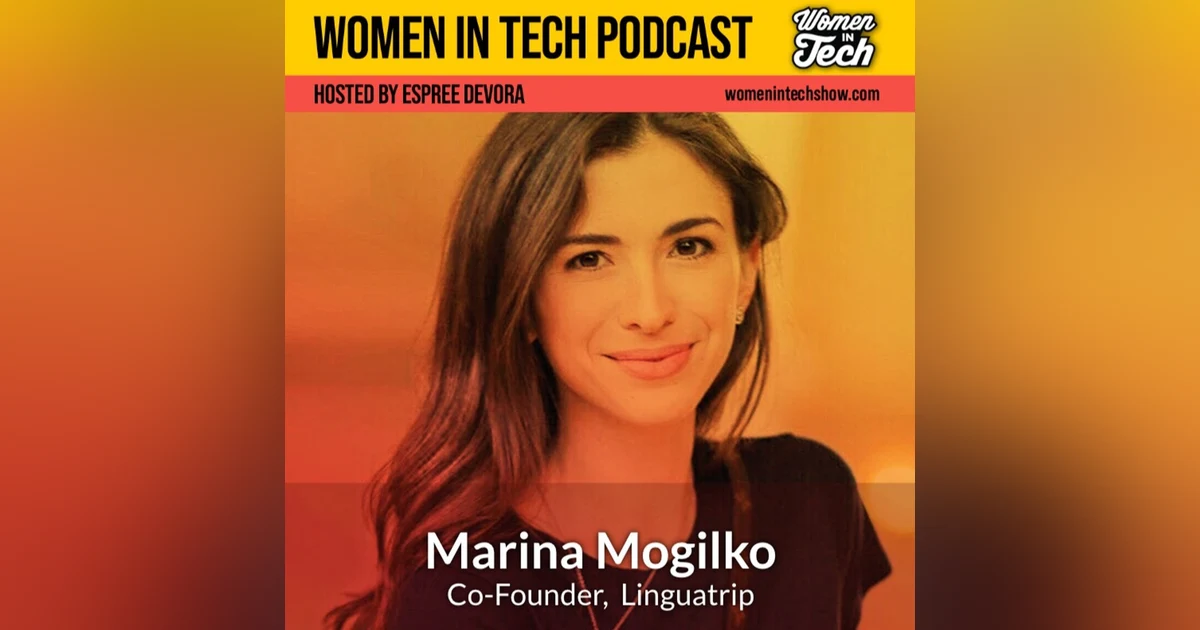 Marina Mogilko of Linguatrip: Women In Tech California