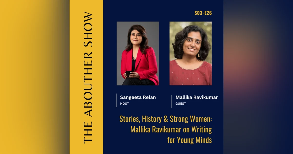 S3E130: Stories, History & Strong Women: Mallika Ravikumar on Writing for Young Minds