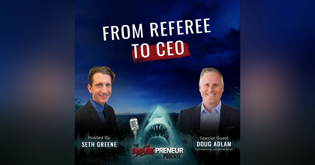 Episode 1118: From Referee to CEO: Revolutionizing the Mortgage Industry with Doug Adlam