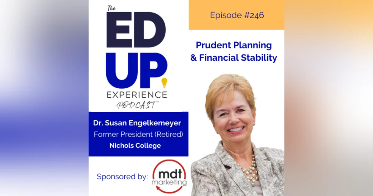 246: Prudent Planning & Financial Stability - with Dr. Susan Englekeymeyer, President, Nichols College