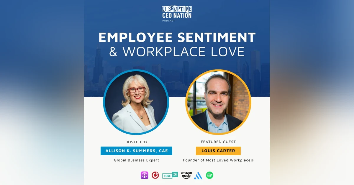 Ep 326 Employee Sentiment & Workplace Love with Louis Carter, Founder of Most Loved Workplace; Palm Beach, FL, USA