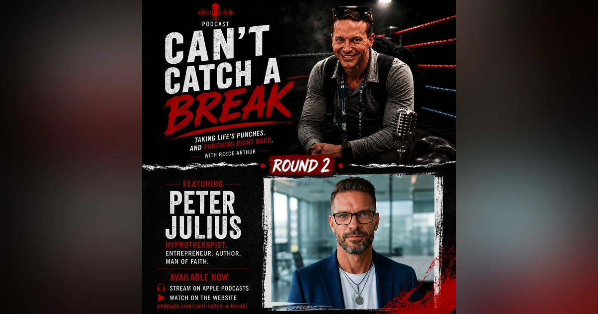 Can't Catch a Break: Round 2-One Day at a Time with Peter Julius