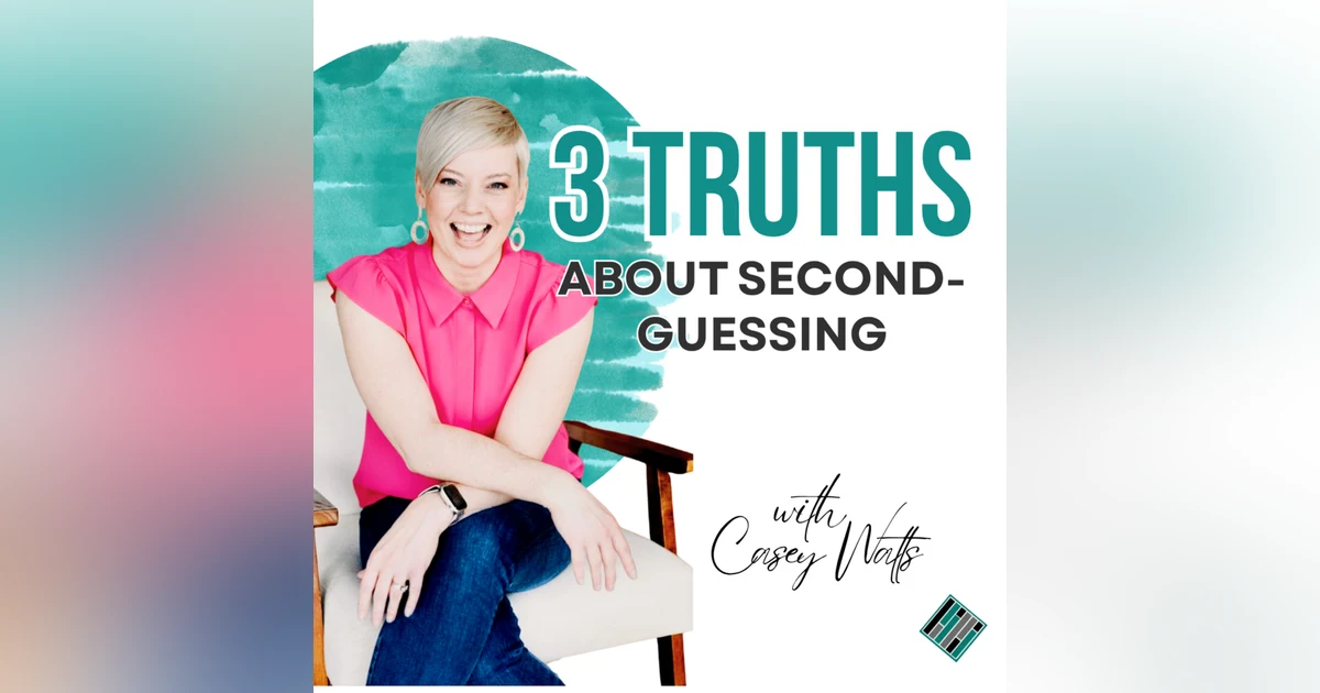 3 Truths about Second-Guessing