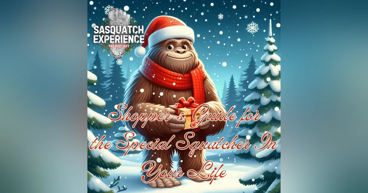 EP 117: Annual Shopper's Guide for the Special Squatcher in Your Life!