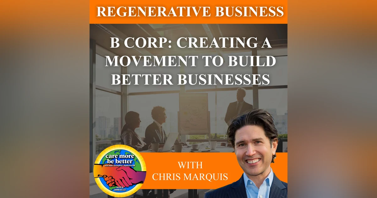B Corp: Creating A Movement To Build Better Businesses With Chris Marquis