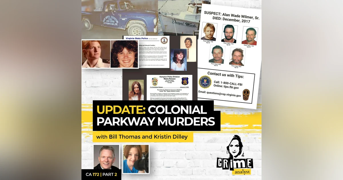 Ep 172: UPDATE: Serial Killer Identified in the Colonial Parkway Murders, Part 2