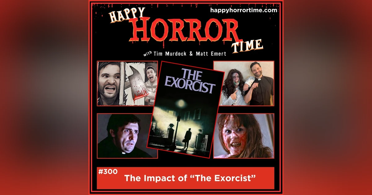 Ep 300: The Impact of “The Exorcist”