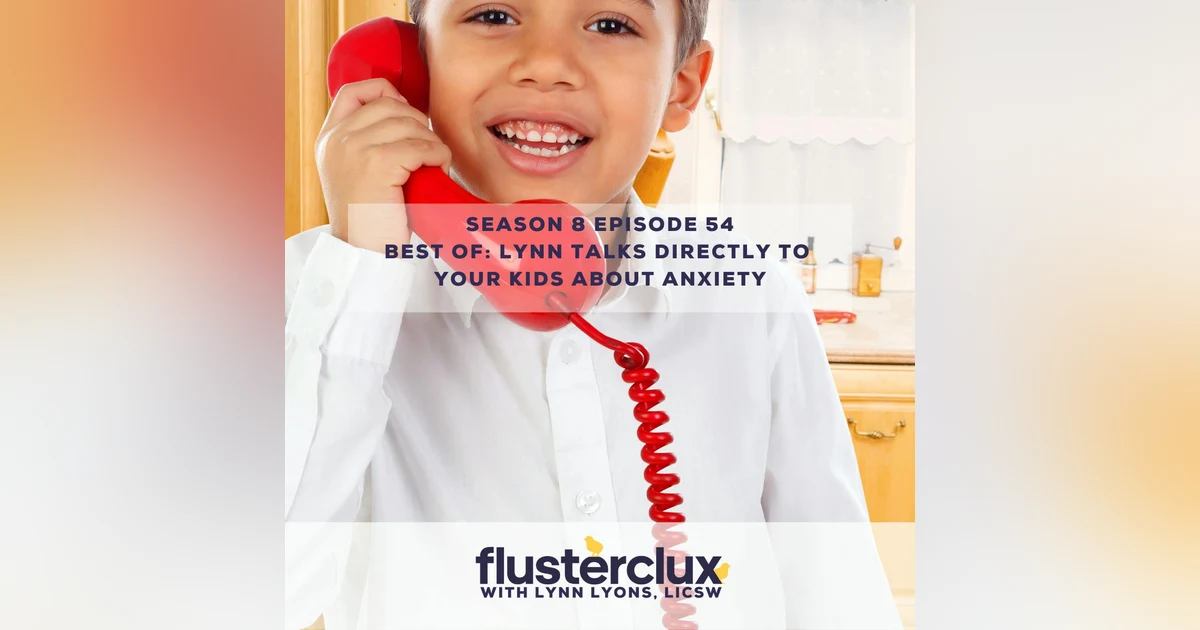 Best of: Lynn Talks Directly To Your Kids About Anxiety