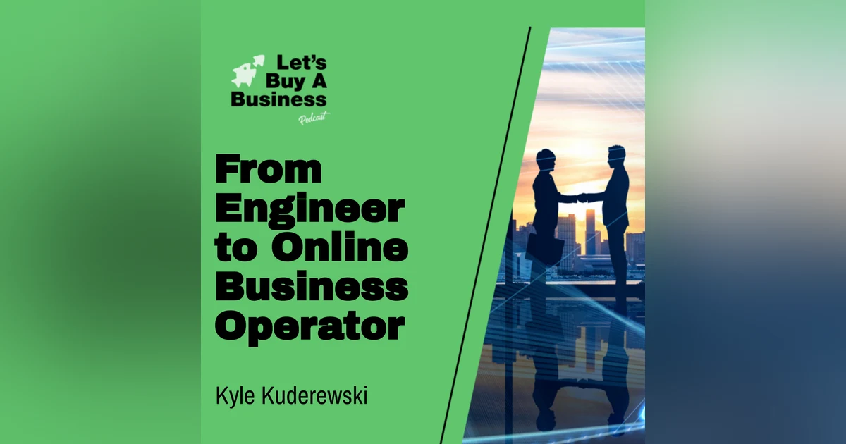From Engineer to Online Business Operator with Kyle Kuderewski
